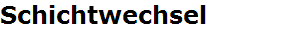 Schichtwechsel